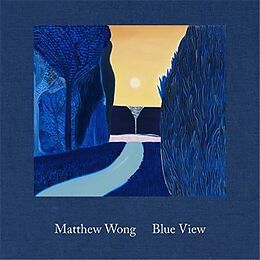 Livre Relié Matthew Wong: Blue View de Matthew Wong