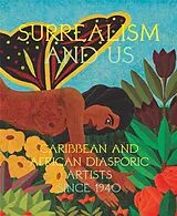 Fester Einband Surrealism and Us: Caribbean and African Diasporic Artists since 1940 von Maria Elena Ortiz
