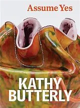 Fester Einband Kathy Butterly: Assume Yes von Ian Berry