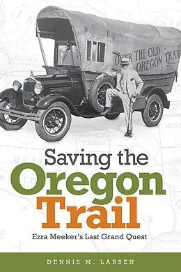 E-Book (epub) Saving the Oregon Trail von Dennis M. Larsen