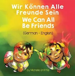 E-Book (epub) We Can All Be Friends (German-English) von Michelle Griffis