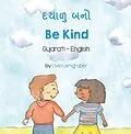 E-Book (epub) Be Kind (Gujarati-English) von Livia Lemgruber
