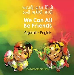 E-Book (epub) We Can All Be Friends (Gujarati-English) von Michelle Griffis