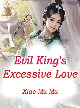 E-Book (epub) Evil King's Excessive Love von Xiao MuMu