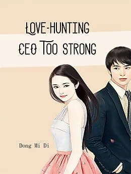 E-Book (epub) Love-hunting CEO Too Strong von Dong MiDi