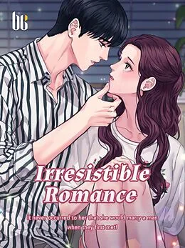 E-Book (epub) Irresistible Romance von Huo JianShaoNv