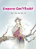 E-Book (epub) Emperor Can't Resist von Kai CheBuRenLu