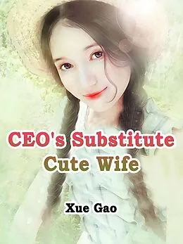 E-Book (epub) CEO's Substitute Cute Wife von Xue Gao