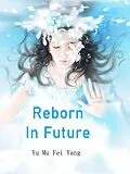 E-Book (epub) Reborn In Future von Yu MuFeiYang