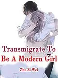 E-Book (epub) Transmigrate To Be A Modern Girl von Zhu ZiWei