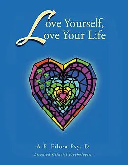 E-Book (epub) Love Yourself, Love Your Life von AP Filosa Psy. D. aka Anne F. Creekmore Psy. D