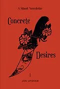 E-Book (epub) Concrete Desires von Jon Upshaw
