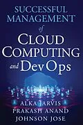 E-Book (epub) Successful Management of Cloud Computing and DevOps von Alka Jarvis, Jose Johnson, Prakash Ananad