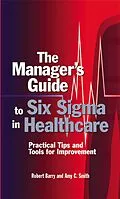 E-Book (pdf) The Manager's Guide to Six Sigma in Healthcare von Robert D. Barry, Amy C. Smith