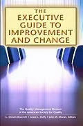 E-Book (pdf) The Executive Guide to Improvement and Change von G. Dennis Beecroft, Grace L. Duffy
