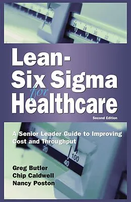 E-Book (epub) Lean Six Sigma for Healthcare von Chip Caldwell, Gregory S. Butler, Nancy Poston