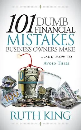 E-Book (epub) 101 Dumb Financial Mistakes Business Owners Make and How to Avoid Them von Ruth King