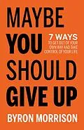 E-Book (epub) Maybe You Should Give Up von Byron Morrison