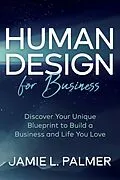 E-Book (epub) Human Design For Business von Jamie L. Palmer