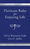 E-Book (epub) Platinum Rules for Enjoying Life von Sylvia Weinstein Craft, Lisa D. Spiller