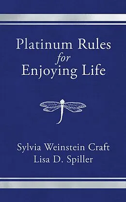 E-Book (epub) Platinum Rules for Enjoying Life von Sylvia Weinstein Craft, Lisa D. Spiller