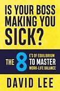 Kartonierter Einband Is Your Boss Making You Sick? von David Lee