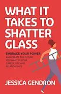 E-Book (epub) What It Takes to Shatter Glass von Jessica Gendron