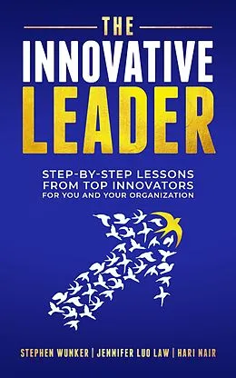 E-Book (epub) The Innovative Leader von Stephen Wunker, Jennifer Luo Law, Hari Nair