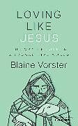 Livre Relié Loving Like Jesus de Blaine Vorster