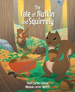 E-Book (epub) The Tale of Nutkin and Squirrely von Melanie Carter Morris, Shari Carter Greene