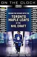 E-Book (epub) On the Clock: Toronto Maple Leafs von Scott Wheeler, Steve "Dangle" Glynn