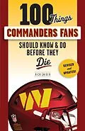 ePUB 100 Things Commanders Fans Should Know & Do Before They Die von Rick Snider