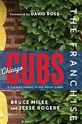 E-Book (epub) Franchise: Chicago Cubs von Bruce Miles, Jesse Rogers