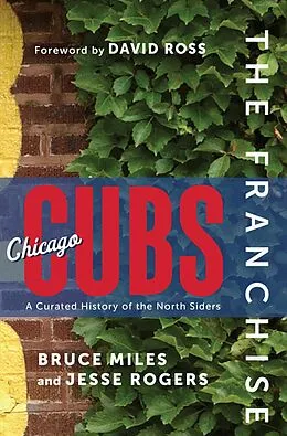 E-Book (epub) Franchise: Chicago Cubs von Bruce Miles, Jesse Rogers