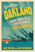 E-Book (epub) Goodbye, Oakland von Andy Dolich, Dave Newhouse