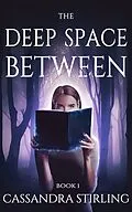 E-Book (epub) The Deep Space Between (The Space Between, #1) von Cassandra Stirling