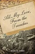 E-Book (epub) All My Love, From the Trenches von Reilly Vore