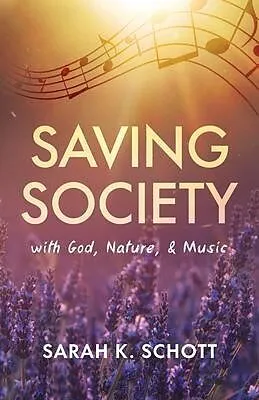E-Book (epub) Saving Society with God, Nature, & Music von Sarah Schott