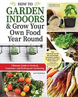 eBook (epub) How to Garden Indoors & Grow Your Own Food Year Round de Kim Roman