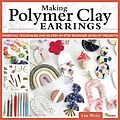 E-Book (epub) Making Polymer Clay Earrings von Liat Weiss
