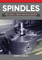 eBook (epub) Spindles for Small Shop Metalworkers de Harprit Sandhu