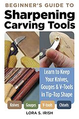 eBook (epub) Beginner's Guide to Sharpening Carving Tools de Lora S. Irish