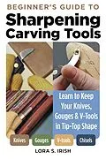 E-Book (epub) Beginner's Guide to Sharpening Carving Tools von Lora S. Irish