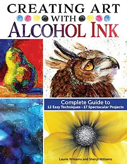 E-Book (epub) Creating Art with Alcohol Ink von Laurie Williams, Sheryl Williams