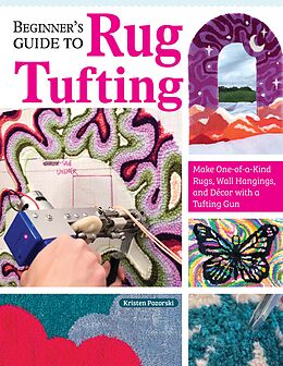 eBook (epub) Beginner's Guide to Rug Tufting de Kristen Girard