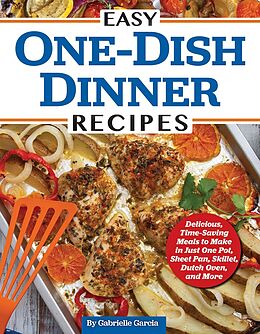 eBook (epub) Easy One-Dish Dinner Recipes de Gabrielle Garcia