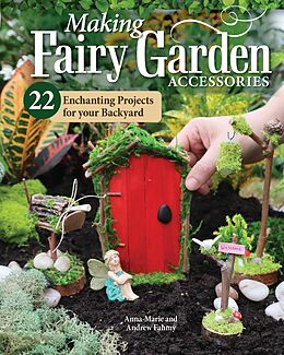 eBook (epub) Making Fairy Garden Accessories de Anna-Marie Fahmy, Andrew Fahmy