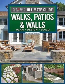 E-Book (epub) Ultimate Guide to Walks, Patios & Walls, Updated 2nd Edition von Editors Of Creative Homeowner