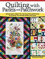 eBook (epub) Quilting with Panels and Patchwork de Shannon Arnstein