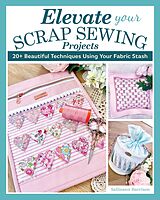 eBook (epub) Elevate Your Scrap Sewing Projects de Sallieann Harrison